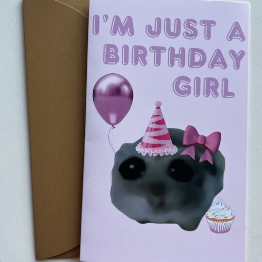 I’m just a Birthday Girl Card